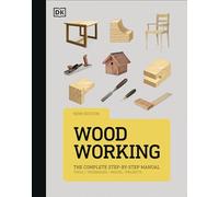 Woodworking: The Complete Step-By-Step Manual