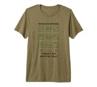 Woodworking There's No App for that Carpenter Joiner Premium T-Shirt