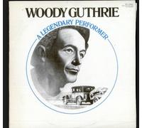Woody Guthrie - A Legendary Performer