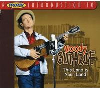 Woody Guthrie - A Proper Introduction to Woody Guthrie: This Land Is Your Land