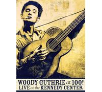 Woody Guthrie: At 100! (Live At The Kennedy Center)