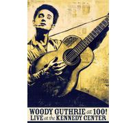 Woody Guthrie at 100! Live at the Kennedy Center