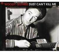 Woody Guthrie - Dust Can't Kill Me