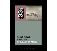 Woody Guthrie’s Dust Bowl Ballads (33 1/3)