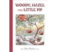 Woody, Hazel and Little Pip: Mini edition (Elsa Beskow Mini)