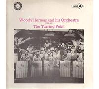 Woody Herman And His Orchestra - Turning Point