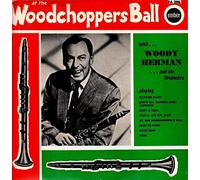 Woody Herman And His Orchestra - Woodchoppers Ball [VINYL]