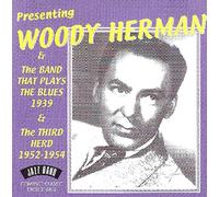Woody Herman - The Band That Plays The Blues 1939 & The Third Herd 1952 - 1954