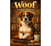 Woof!: The Bark Chronicles
