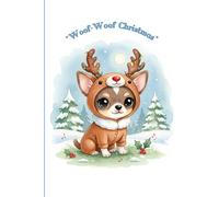 "Woof-Woof Christmas: My Reindeer Chihuahua Holiday Notebook": "120 Lined 6x9 Pages for Festive Notes and Paw-some Joyful Moments"