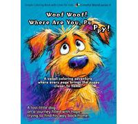 Woof Woof! Where Are you, Puppy!: A lost little dog on a journey filled with hope, trying to find his way back home. (Colorful World)