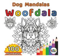 Woofdala - Dog Mandalas: 100 Unique Designs of Calming Dog Mandalas for Stress Relief and Creativity. Perfectly Dog Mandalas with Whimsical Details for Dog Lovers.