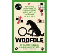 Woofdle : 75 Canine Crime Puzzles to Solve Using Logic, Skill & the Power of Walkies