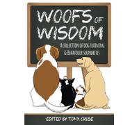 Woofs of Wisdom: A Collection of Dog Training & Behaviour Soundbites