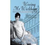 Wooing Mr. Wickham : Stories Inspired by Jane Austen and Chawton House