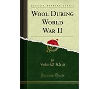 Wool During World War II (Classic Reprint)