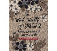 Wool, Needle & Thread 2: A Project Companion Book for Wool Stitchery