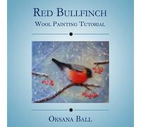 Wool Painting Tutorial "Red Bullfinch": 1 (Painting with Wool)