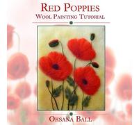 Wool Painting Tutorial "Red Poppies": 2 (Painting with Wool)