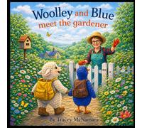 Woolley and Blue Meet the Gardener: A New Zealand Animal Adventure for Ages 3-7 (Woolley and Blue Adventures)