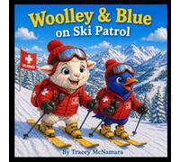 Woolley and Blue on Ski Patrol: A Mountain Safety Adventure (Woolley and Blue's Adventures)