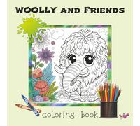 Woolly and Friends: A Fun Animal Coloring Book with Over 70 Woolly Creatures - Single-Sided Pages for Markers or Pencils - Relaxing and Whimsical ... 8.5 x 8.5 inches | Softcover (Coloring Books)