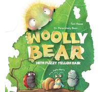 Woolly Bear: With Fuzzy Yellow Hair Wants to be a Moth.