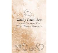 Woolly Good Ideas: Notes To Keep For When Sheep Happens: Sheep Lover Notebook, Funny Journal, Gag gift, 6" x 9", 100 lined pages with cute animals, Word puns