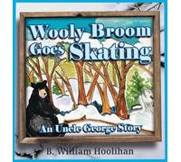 Wooly Broom Goes Skating: An Uncle George Story Book 3