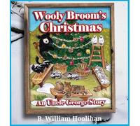 Wooly Broom's Christmas: An Uncle George Story: An Uncle George Story Book 9 (Uncle George Stories)
