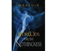 Wor(l)ds from Nothingness