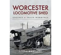 Worcester Locomotive Shed: Engines and Train Workings (Motive Power Depot)