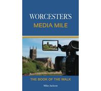 WORCESTER'S MEDIA MILE: The book of the walk
