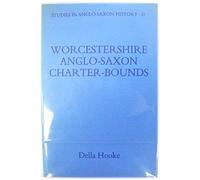 Worcestershire Anglo-Saxon Charter Bounds (Studies in Anglo-Saxon History)
