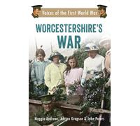 Worcestershire's War: Voices of the First World War