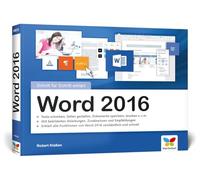 Word 2016 - Schritt für Schritt erklärt: Alles auf einen Blick - so nutzen Sie Word 2016 optimal. Buch im praktischen Querformat. Komplett in Farbe. Für Einsteiger und Umsteiger.