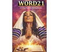 Word 21 | A 21 Day Prophetic Fasting Journey