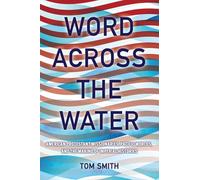Word across the Water: American Protestant Missionaries, Pacific Worlds, and the Making of Imperial Histories (The United States in the World)