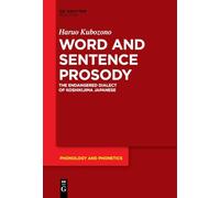 Word and Sentence Prosody: The Endangered Dialect of Koshikijima Japanese: 31 (Phonology and Phonetics [PP], 31)