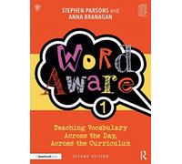 Word Aware 1 : Teaching Vocabulary Across the Day, Across the Curriculum