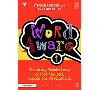 Word Aware 1 : Teaching Vocabulary Across the Day, Across the Curriculum