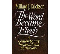 Word Became Flesh, The: A Contemporary Incarnational Christology