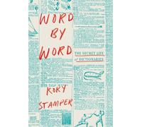 Word by Word: The Secret Life of Dictionaries
