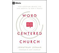 Word Centered Church: How Scripture Brings Life and Growth to God's People