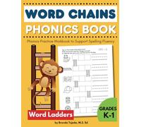 Word Chains Phonics Book: Phonics Practice Workbook to Support Spelling Fluency: Word Ladders with Phonics Sound Boxes, for Grades K-1