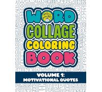 Word Collage Coloring Book - Volume 1: Motivational Quotes: Packed with Uplifting Quotes, Playful Puns and Positive Phrases to color (Word Collage Coloring Books)