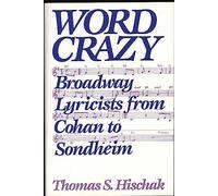 Word Crazy: Broadway Lyricists from Cohan to Sondheim