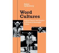 Word Cultures: Radical Theory and Practice in William S. Burroughs' Fiction