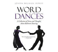 Word Dances: A Collection of Verses and Thoughts About Ballroom Dancing