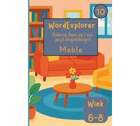 Word Explorer 10 - Koloruj, baw się i ucz języka angielskiego: Meble: Zeszyt ćwiczeń do nauki angielskiego dla dzieci w wieku 6 do 8 lat